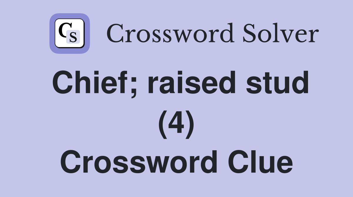 Chief; raised stud (4) Crossword Clue