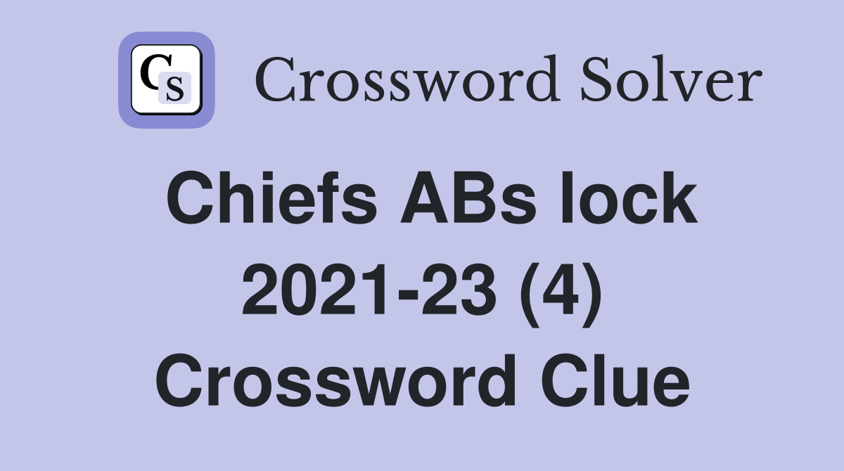 Chiefs ABs lock 2021-23 (4) Crossword Clue