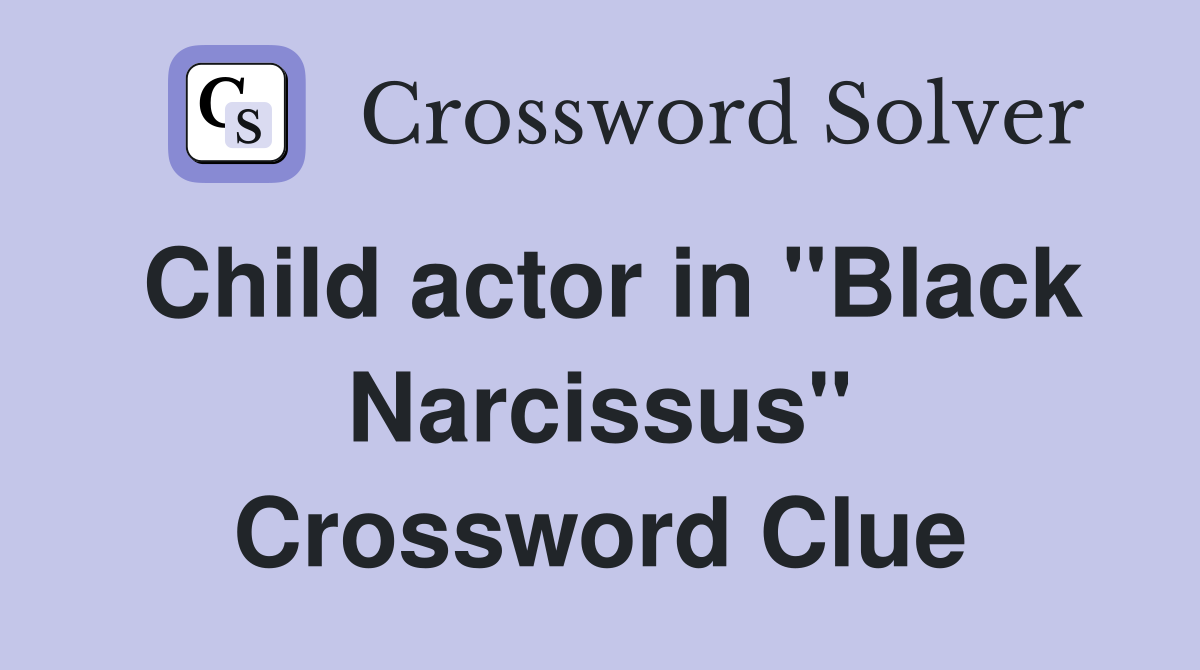 Child actor in "Black Narcissus" Crossword Clue