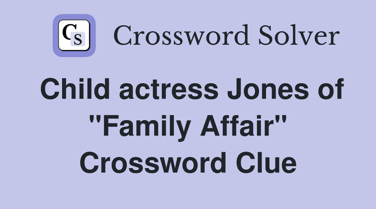 Child actress Jones of "Family Affair" Crossword Clue