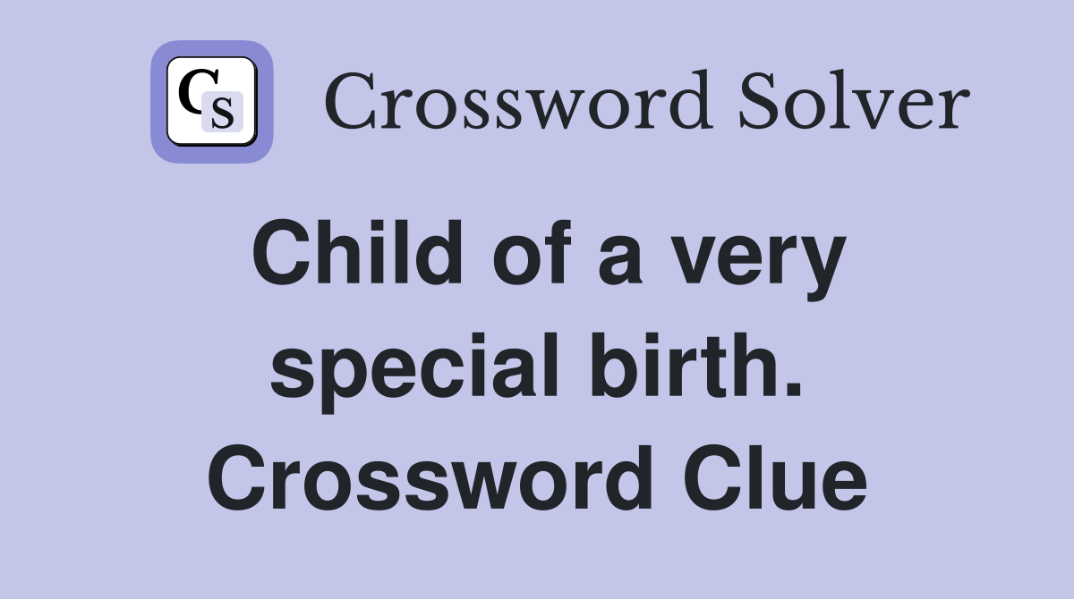 Child of a very special birth. Crossword Clue