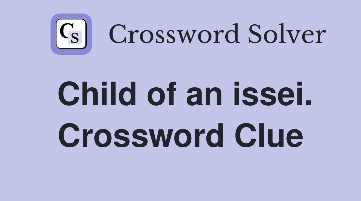 Child of an issei. Crossword Clue