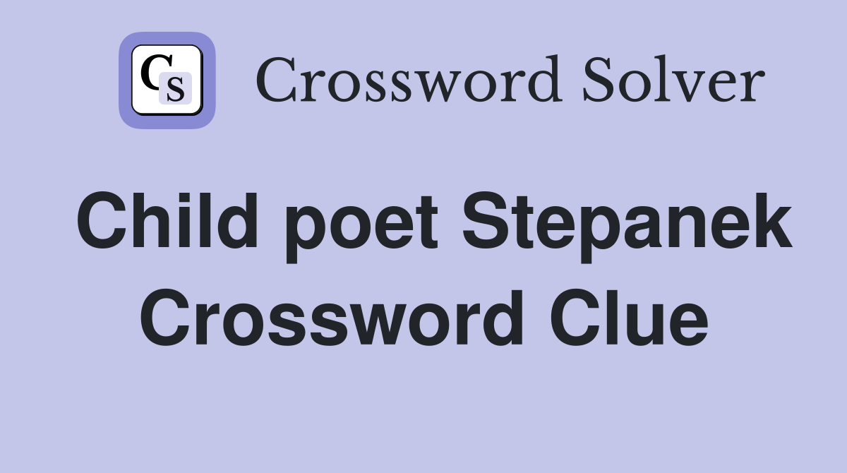 Child poet Stepanek Crossword Clue