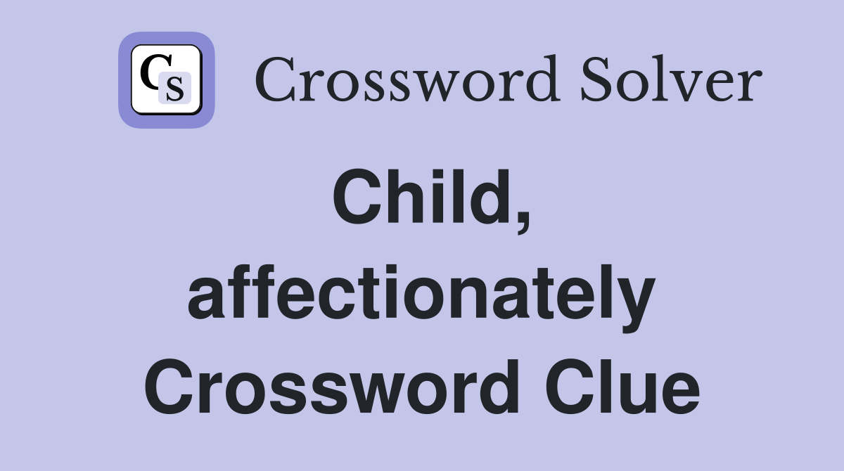 Child, affectionately Crossword Clue
