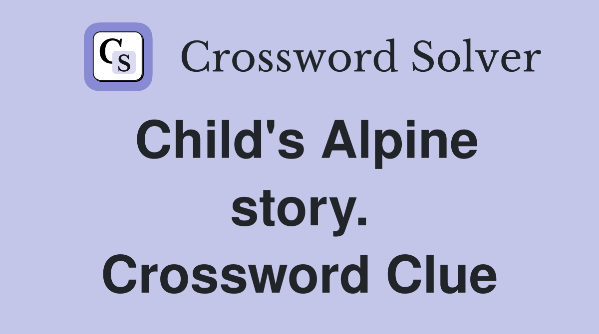 Child's Alpine story. Crossword Clue
