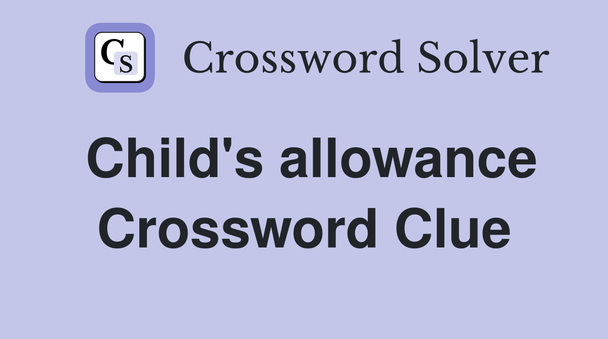 Child's allowance Crossword Clue