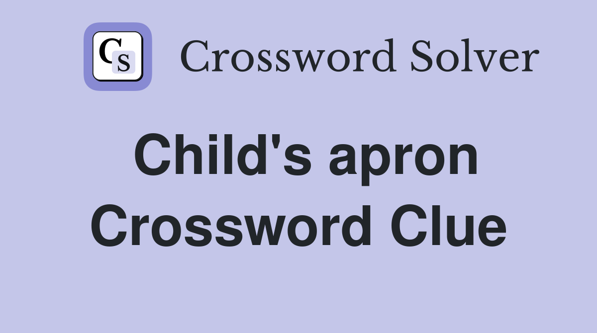 Child's apron Crossword Clue