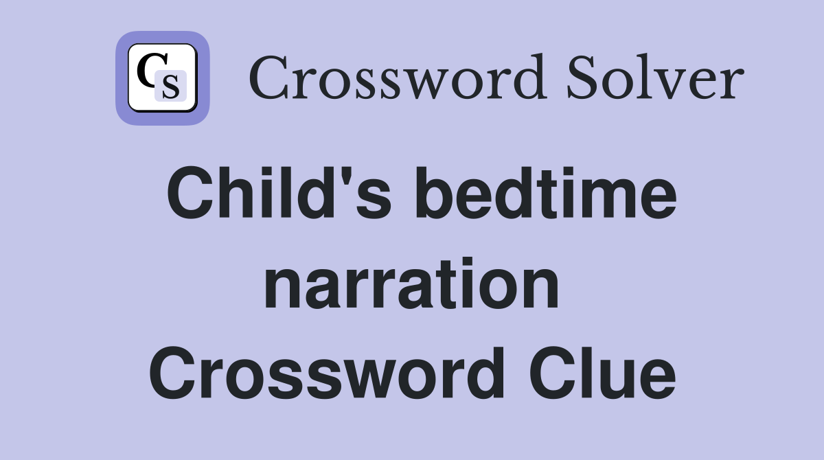 Child's bedtime narration Crossword Clue
