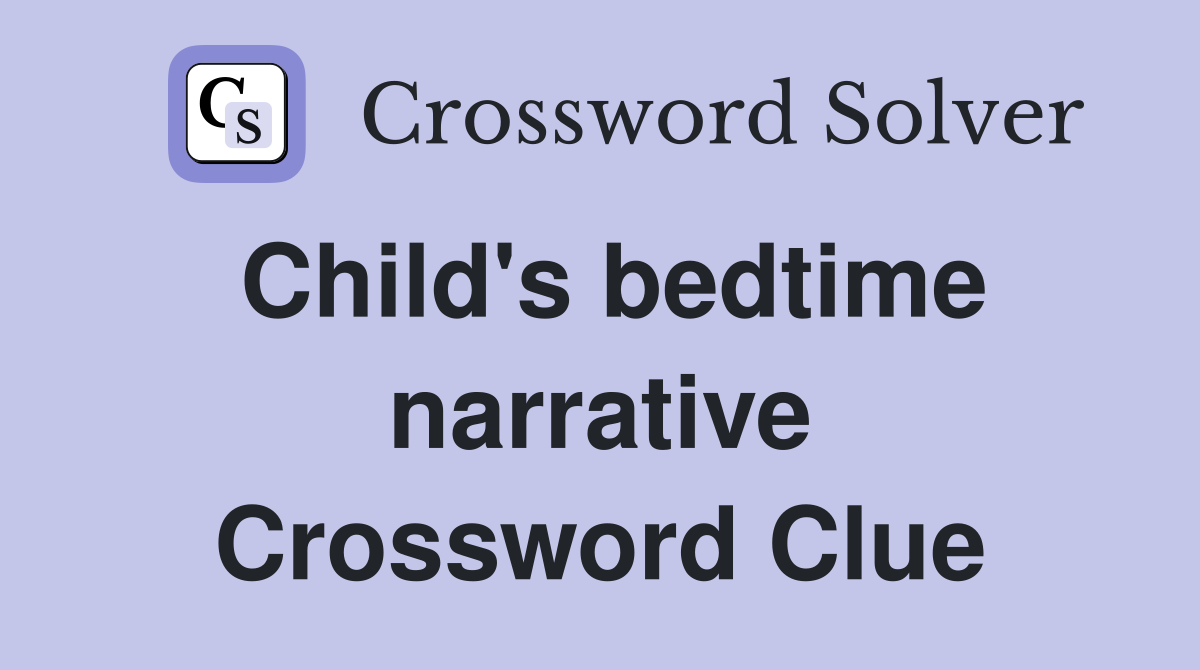 Child's bedtime narrative Crossword Clue