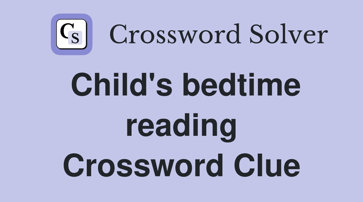 Child's bedtime reading Crossword Clue