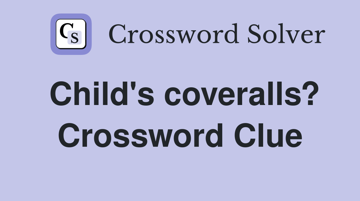 Child's coveralls? Crossword Clue