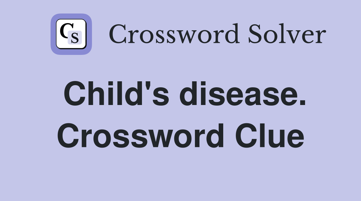 Child's disease. Crossword Clue
