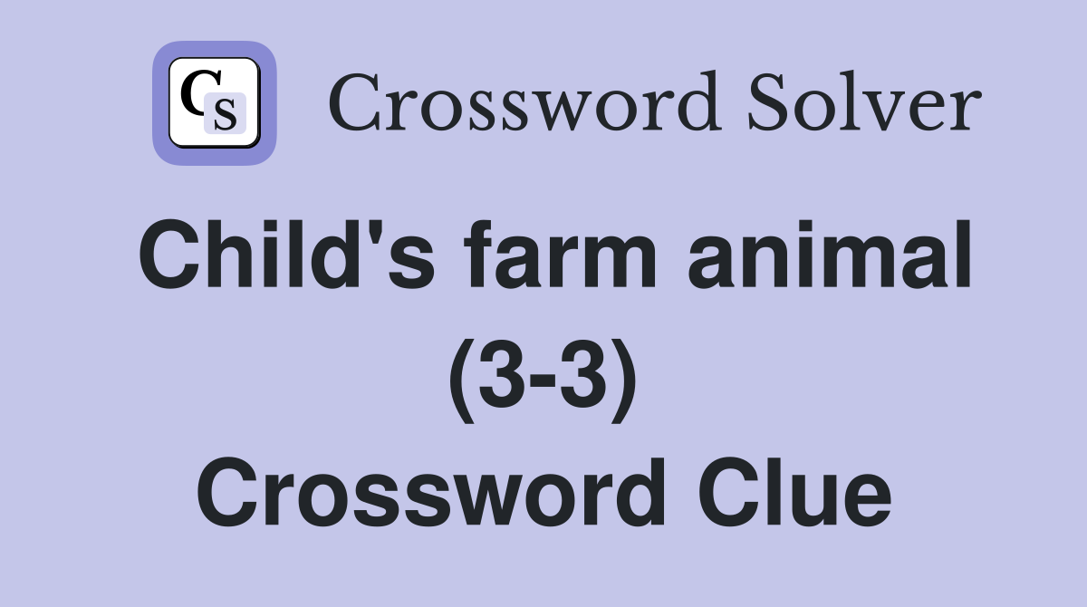 Child's farm animal (3-3) Crossword Clue