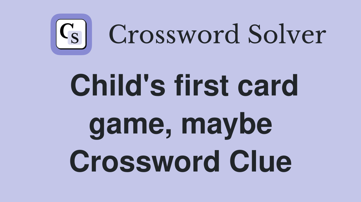 Child's first card game, maybe Crossword Clue