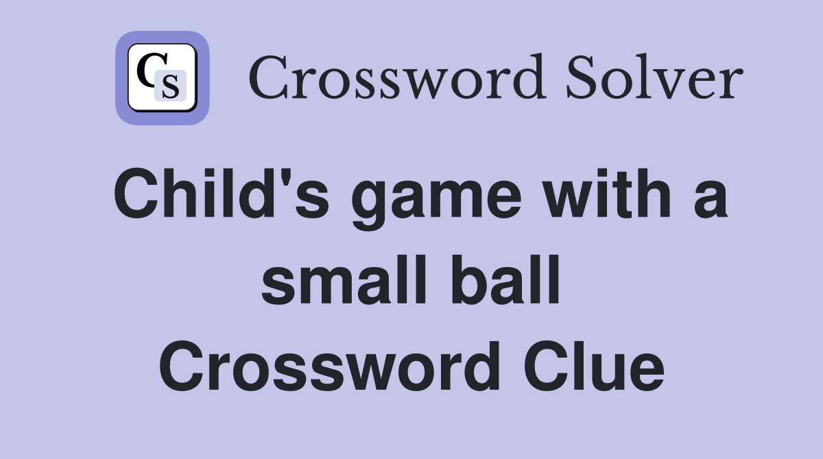 Child's game with a small ball Crossword Clue