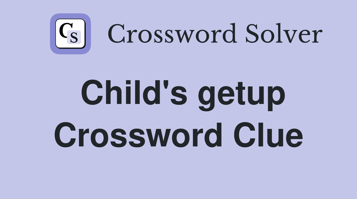 Child's getup Crossword Clue