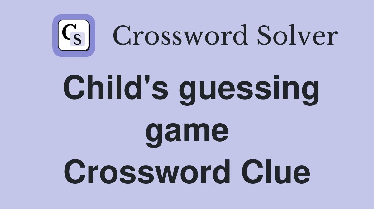 Child's guessing game Crossword Clue