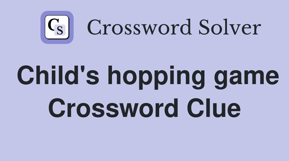 Child's hopping game Crossword Clue