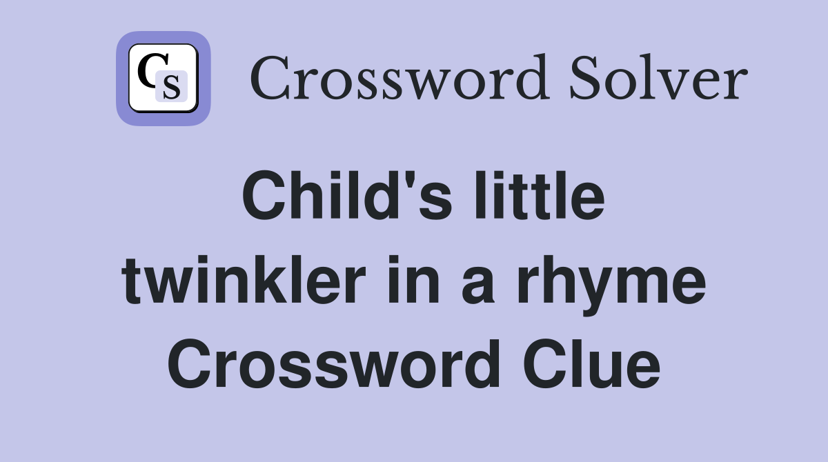 Child's little twinkler in a rhyme Crossword Clue