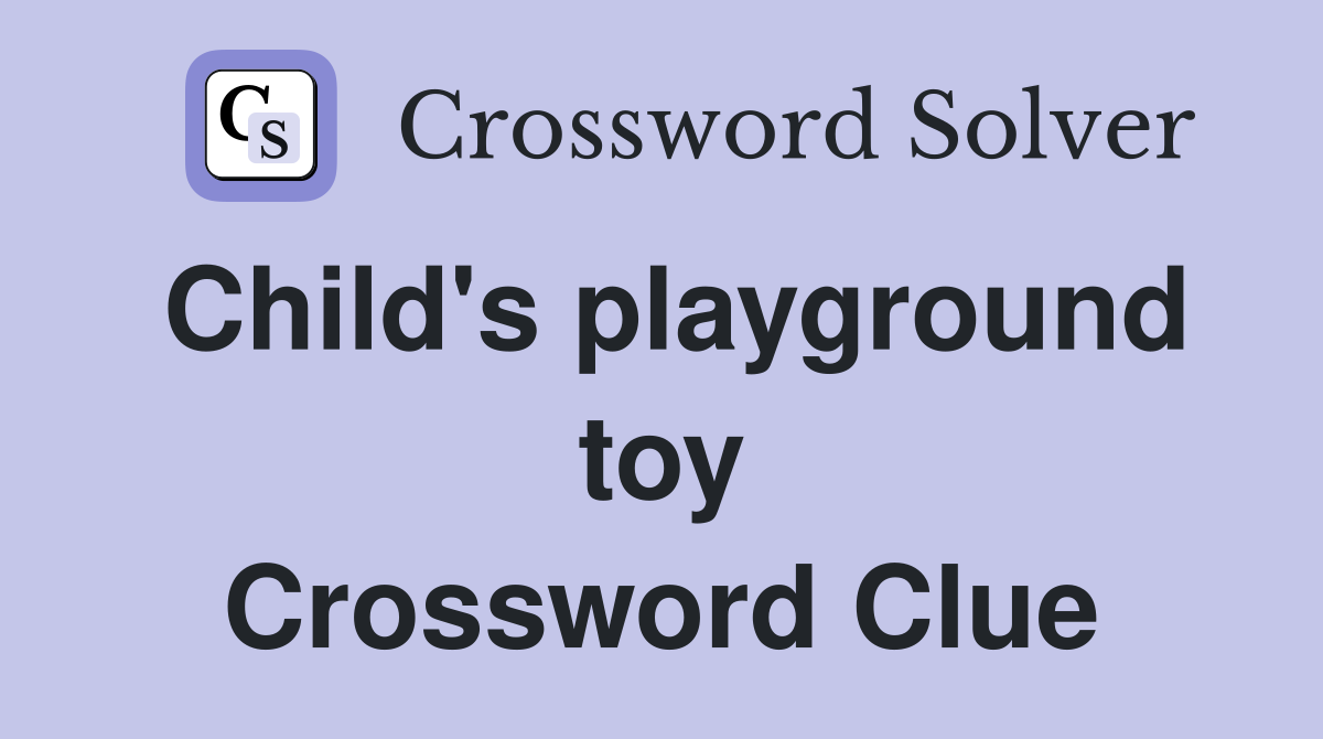 Child's playground toy Crossword Clue
