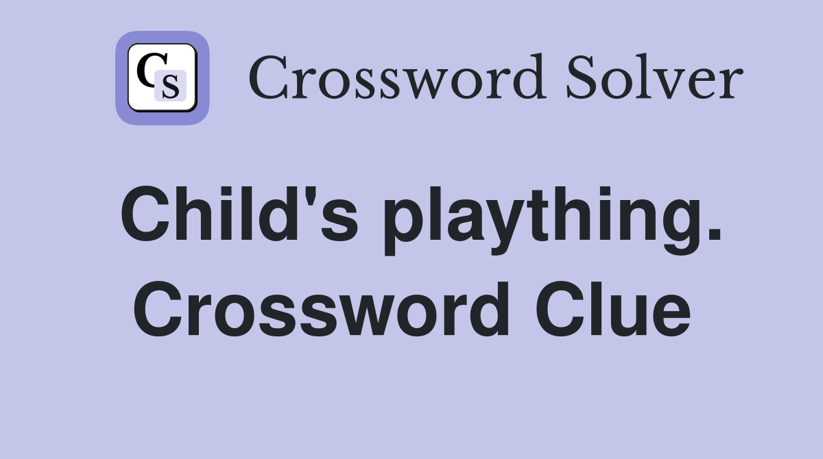 Child's plaything. Crossword Clue