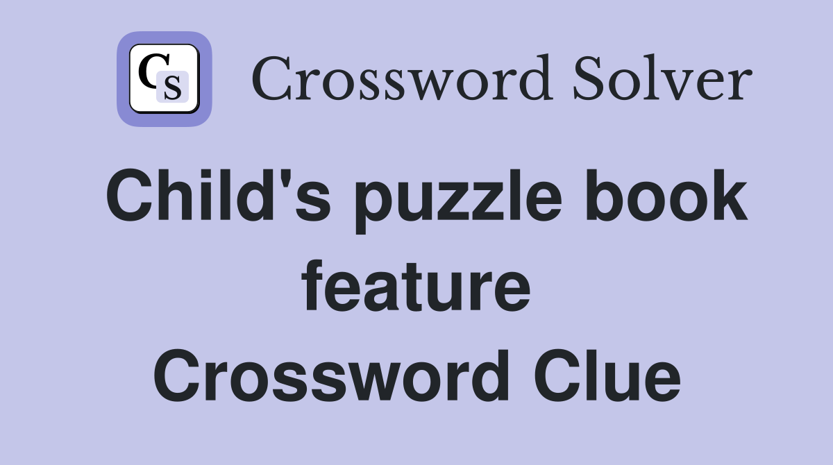 Child's puzzle book feature Crossword Clue