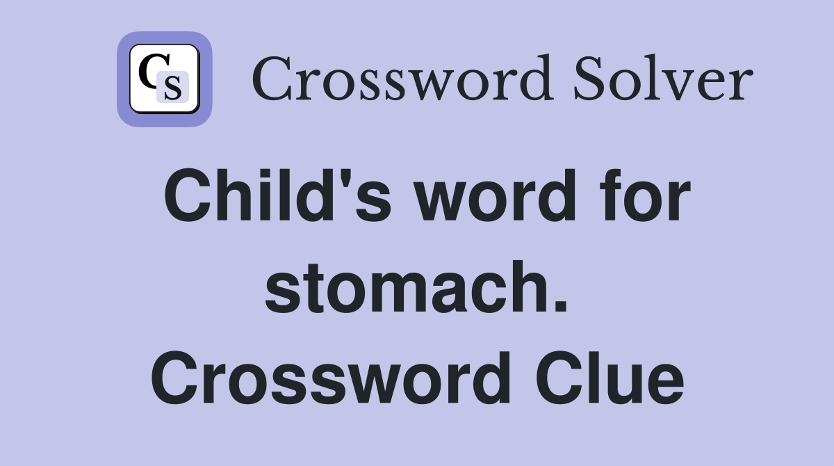 Child's word for stomach. Crossword Clue