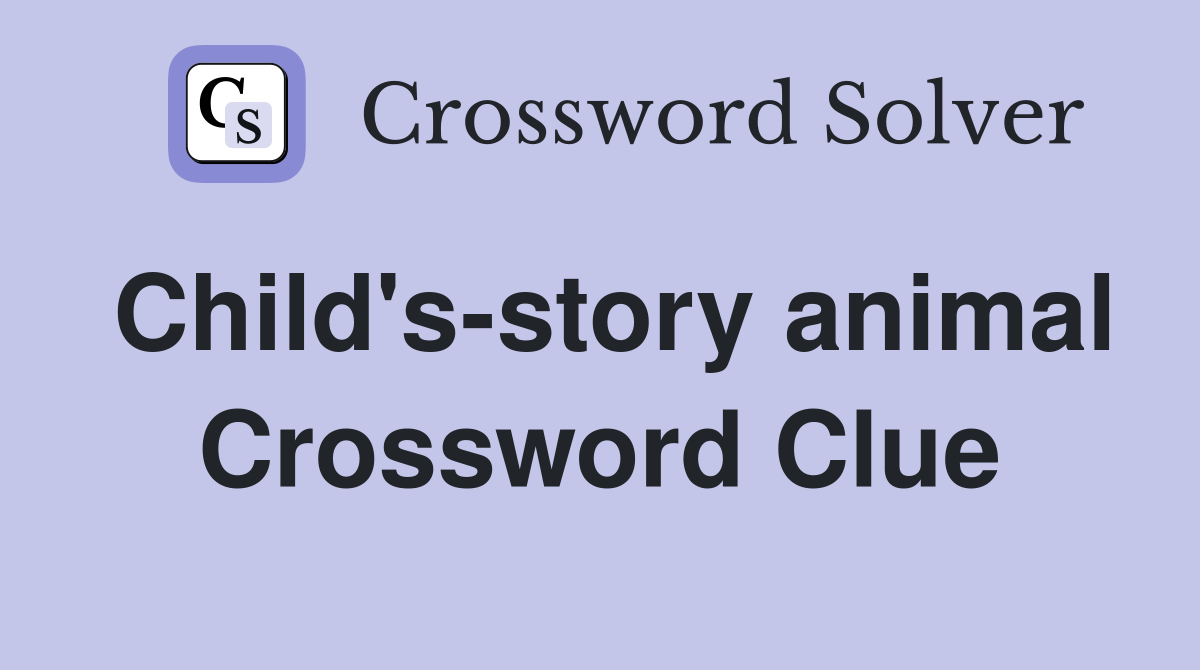Child's-story animal Crossword Clue