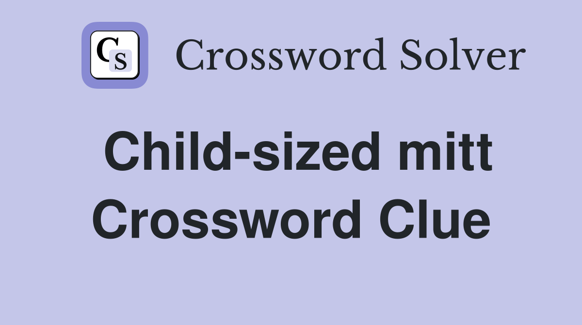 Child-sized mitt Crossword Clue