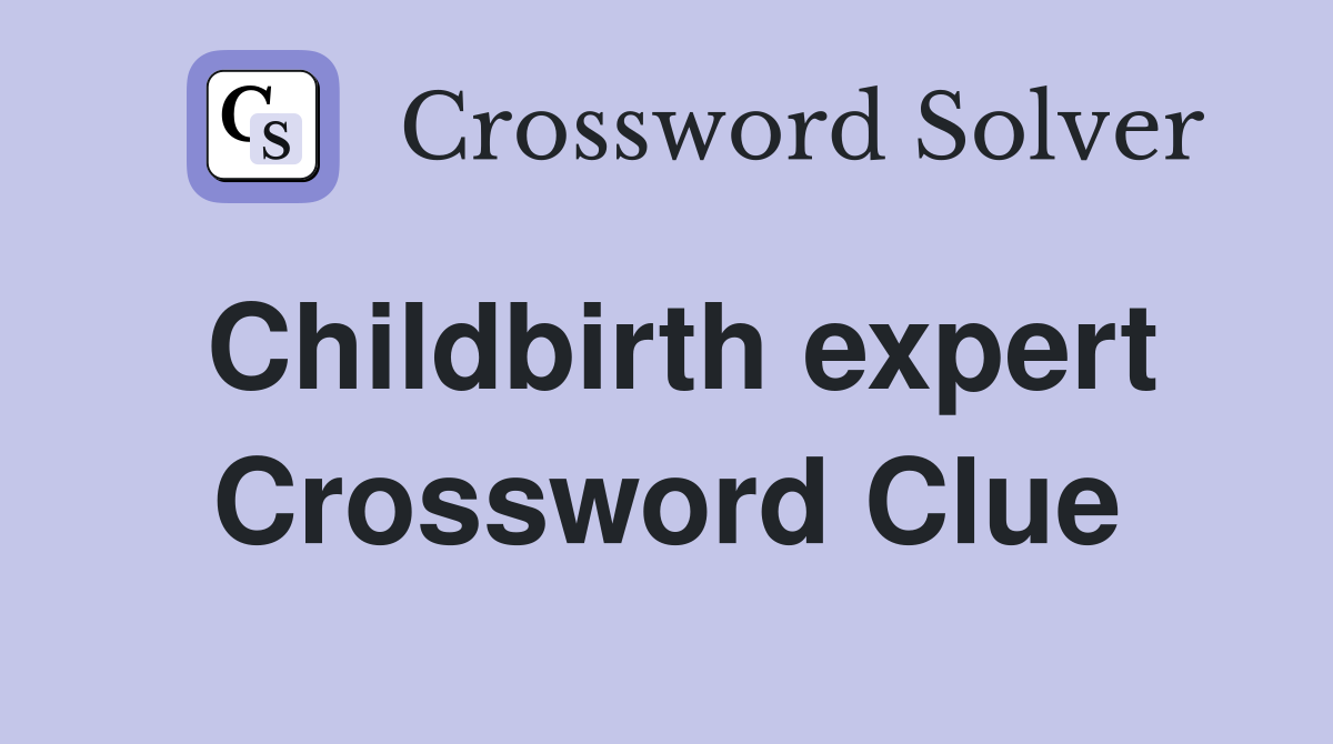 Childbirth expert Crossword Clue