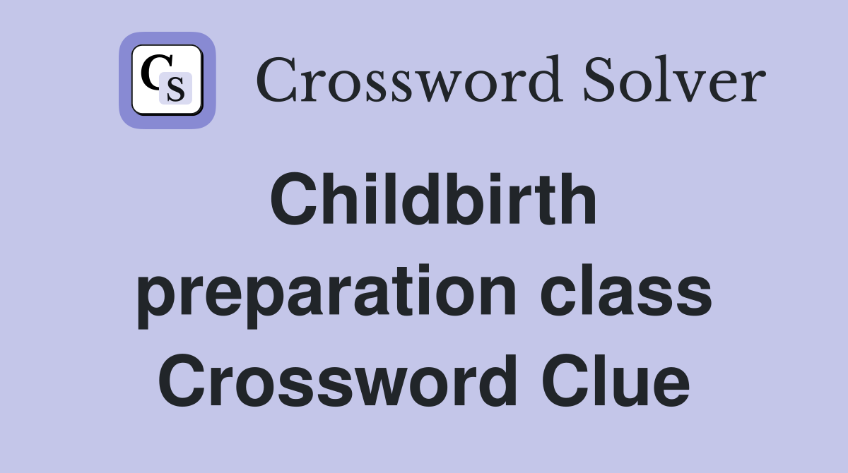 Childbirth preparation class Crossword Clue
