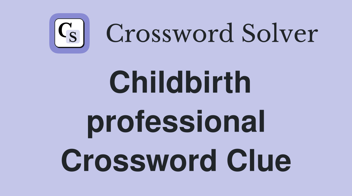Childbirth professional Crossword Clue