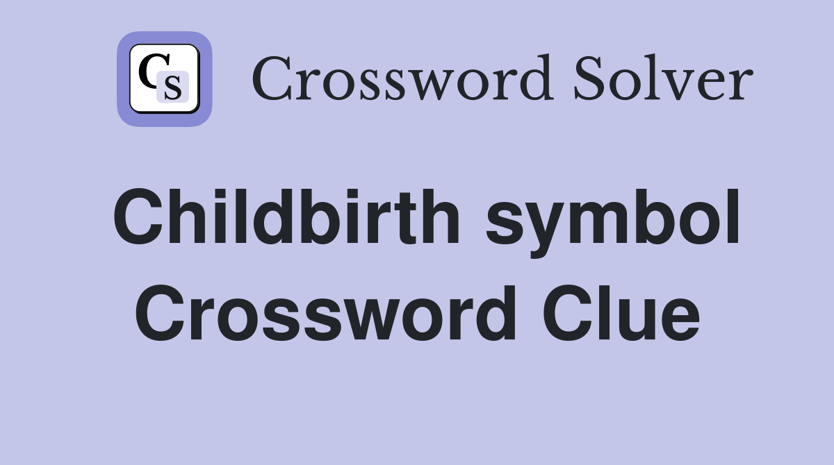 Childbirth symbol Crossword Clue