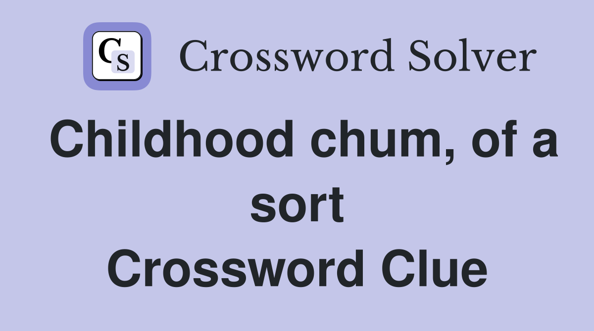 Childhood chum, of a sort Crossword Clue