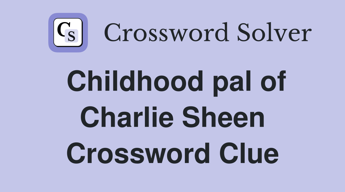 Childhood pal of Charlie Sheen Crossword Clue