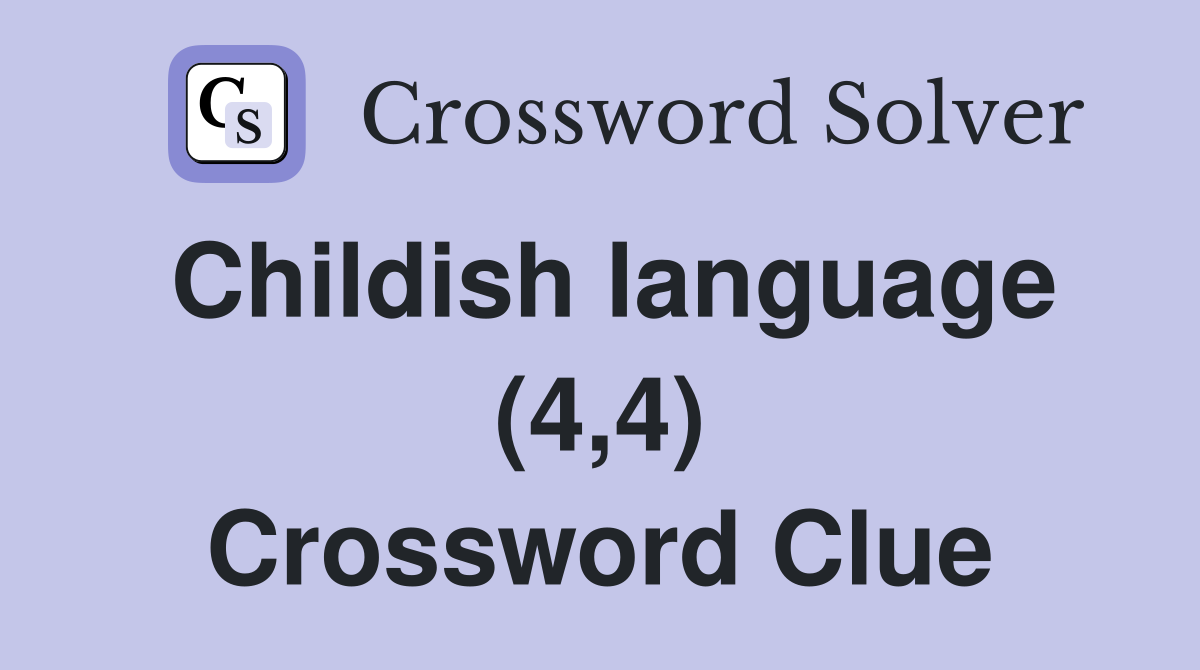 Childish language (4,4) Crossword Clue