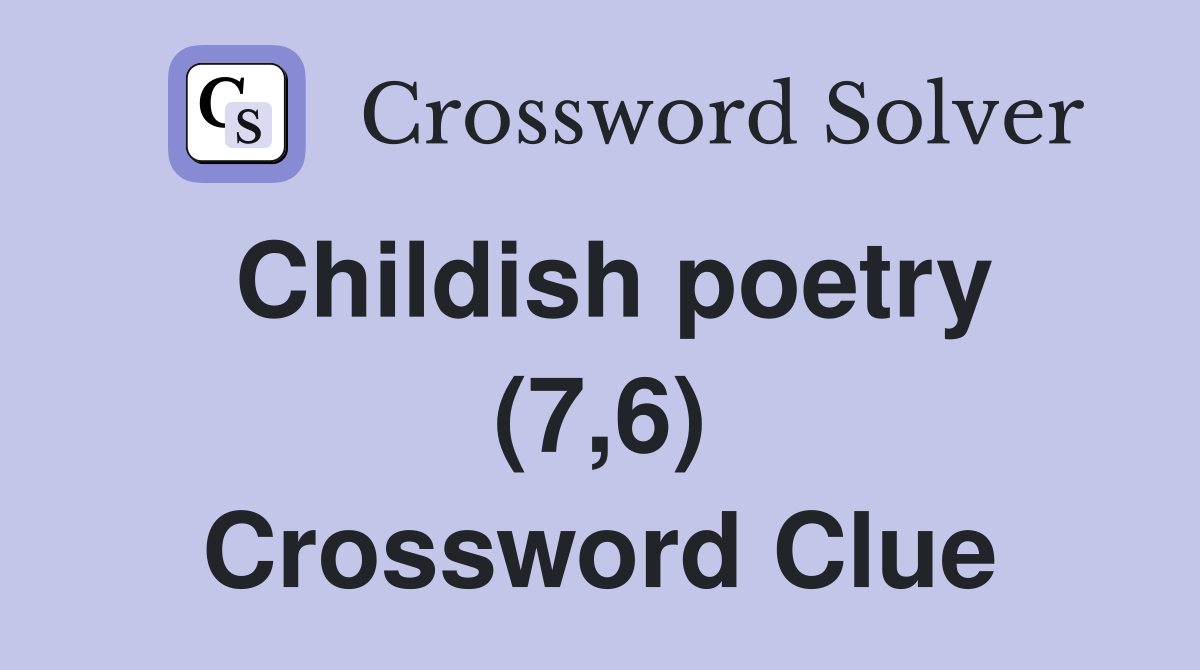 Childish poetry (7,6) Crossword Clue