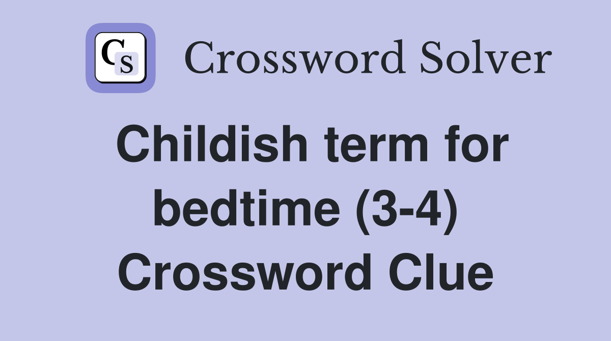 Childish term for bedtime (3-4) Crossword Clue