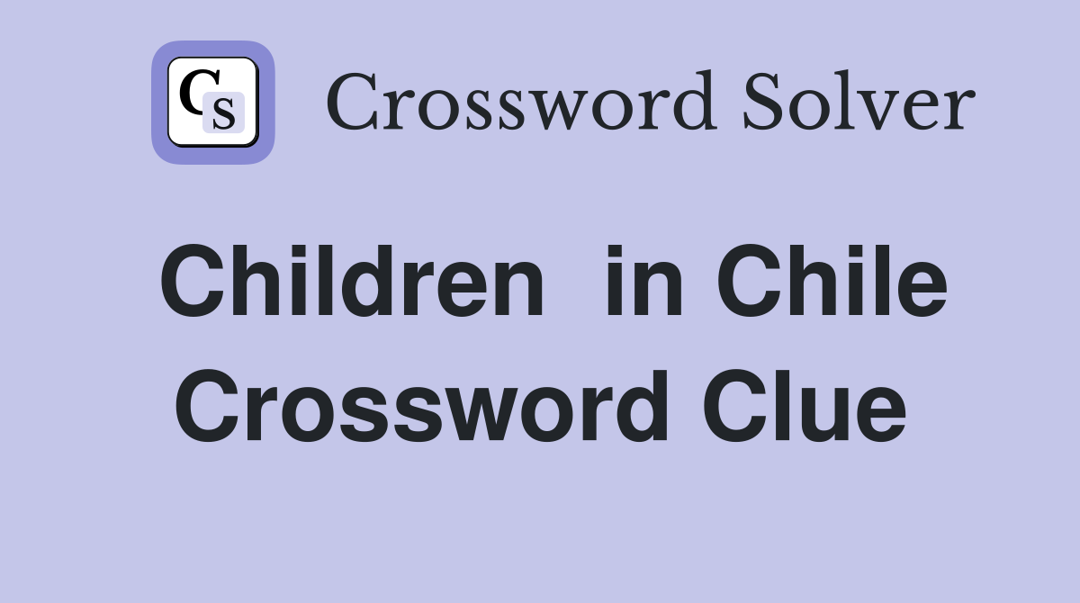 Children  in Chile Crossword Clue