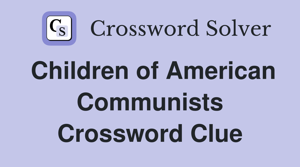 Children of American Communists Crossword Clue