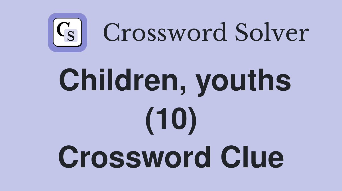 Children, youths (10) Crossword Clue