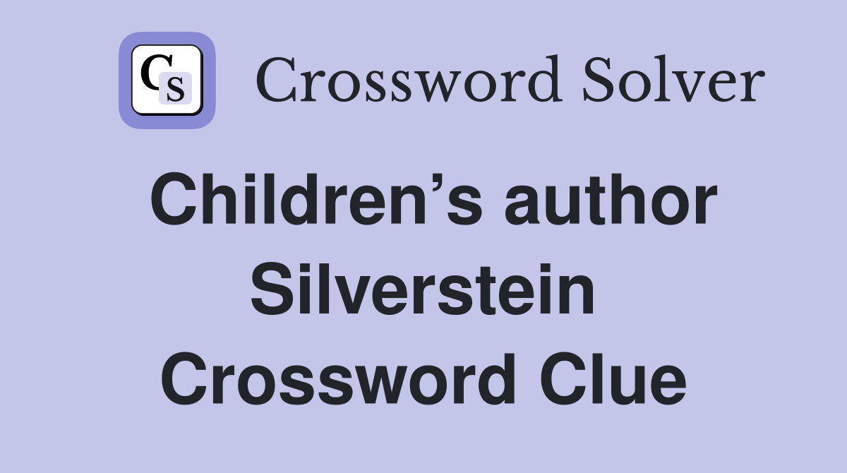 Children’s author Silverstein Crossword Clue