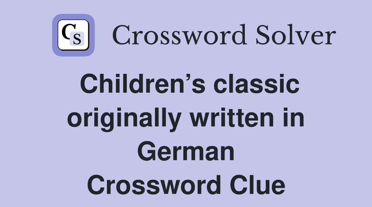 Children’s classic originally written in German Crossword Clue