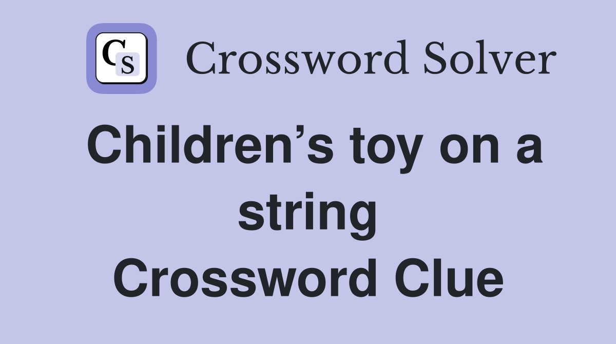 Children’s toy on a string Crossword Clue