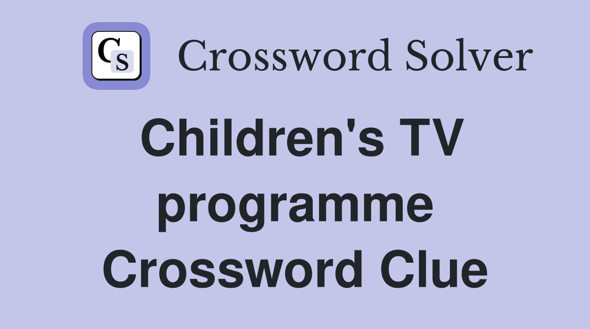Children's TV programme Crossword Clue