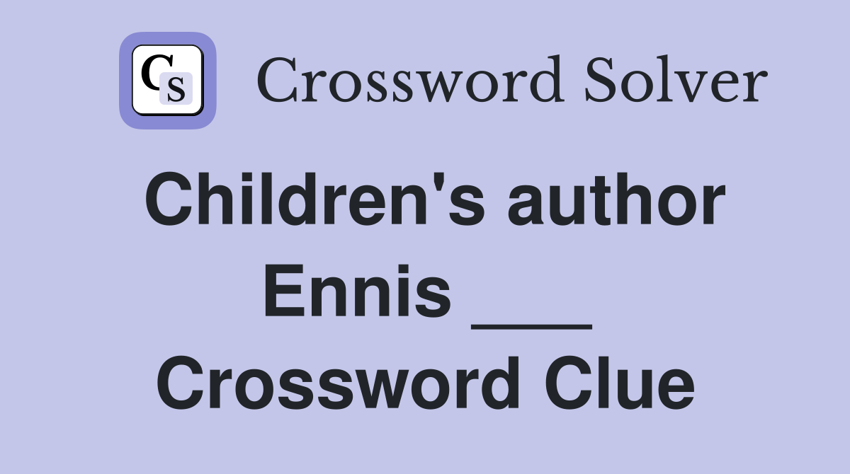Children's author Ennis ___ Crossword Clue