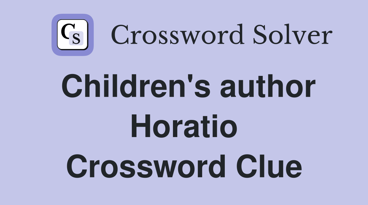 Children's author Horatio Crossword Clue