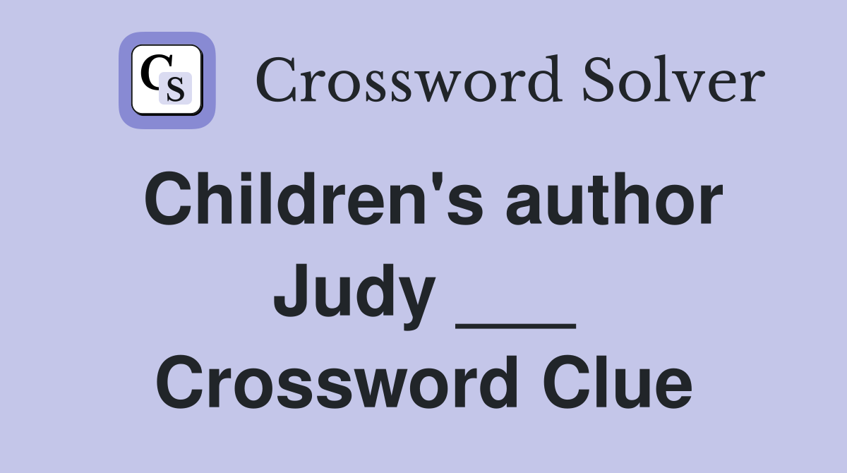 Children's author Judy ___ Crossword Clue