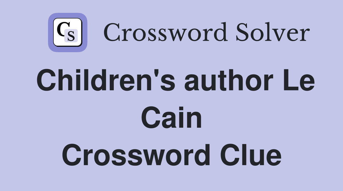 Children's author Le Cain Crossword Clue
