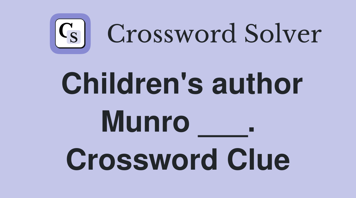 Children's author Munro ___. Crossword Clue